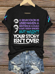 Women's Suicide Prevention Awareness A Semicolon Is Used When A Sentence Could Have Been Ended Print T-Shirt