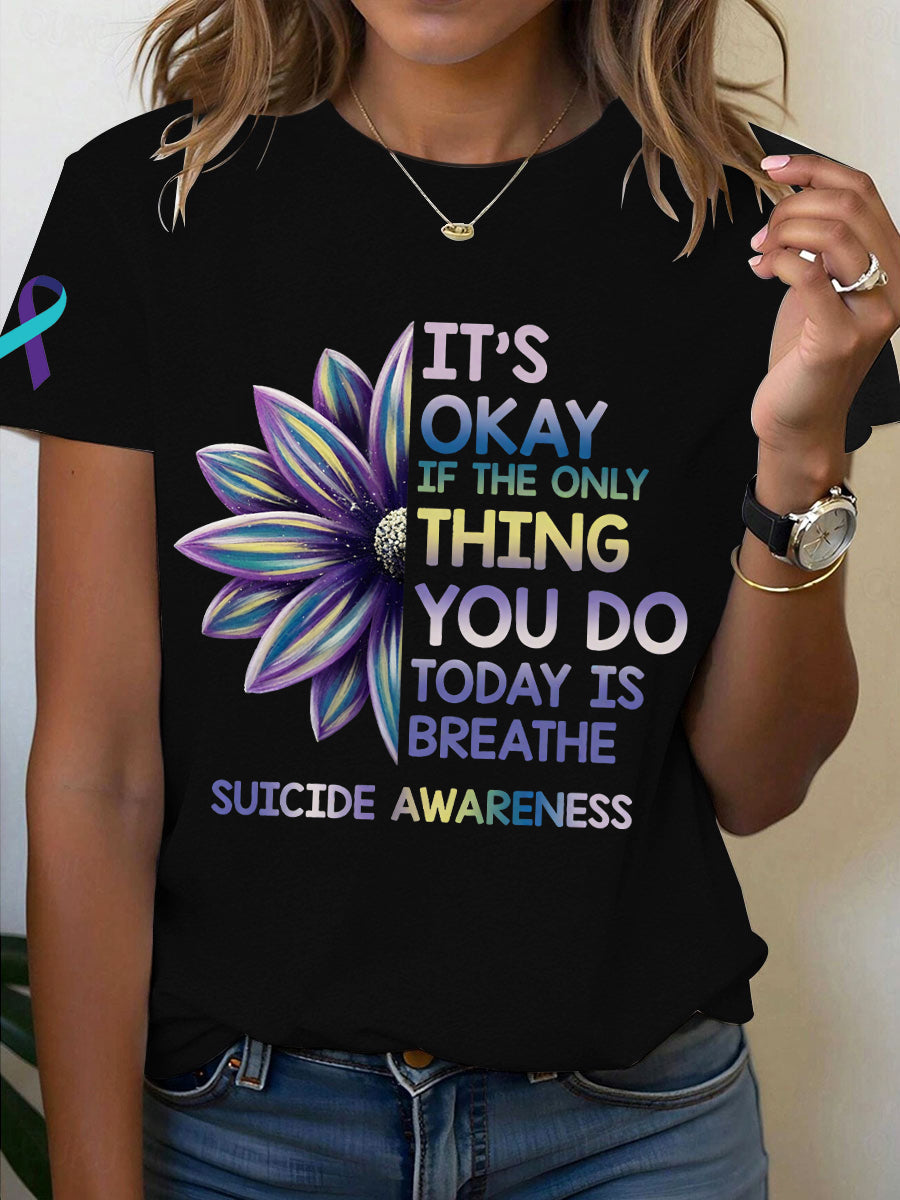 Women's Suicide Prevention Awareness It's Okay If The Only Thing You Do Today Is Breathe Print T-Shirt