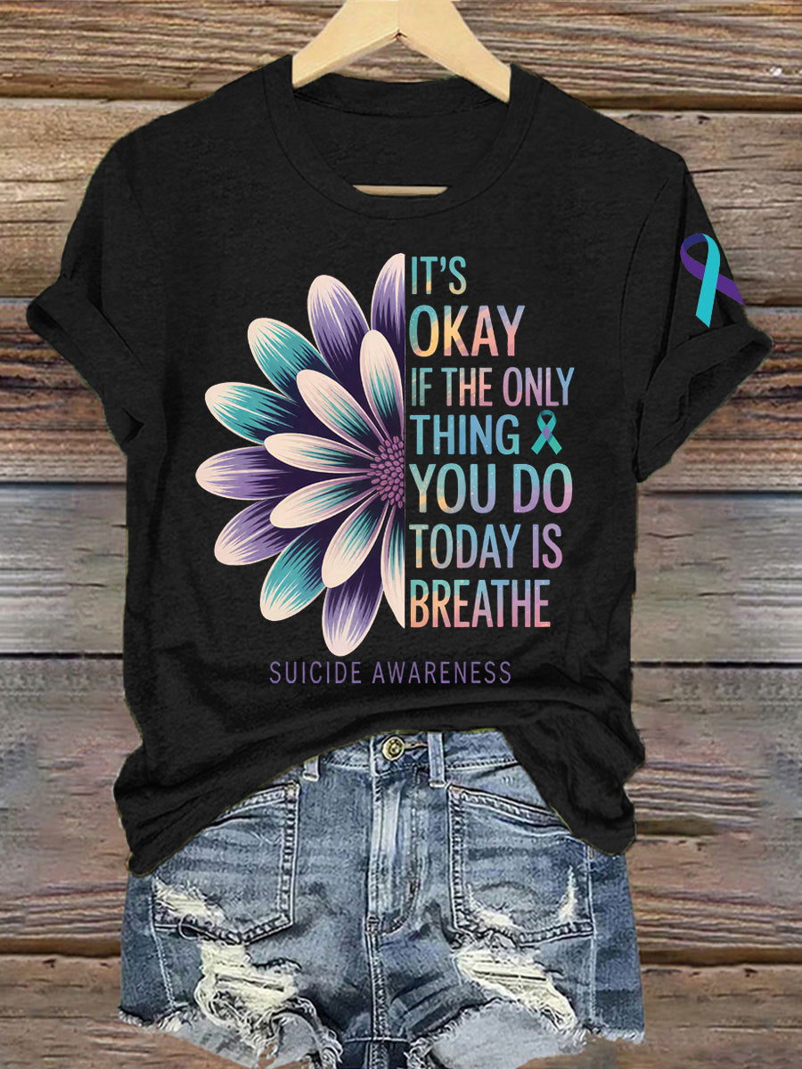 Women's Suicide Prevention Awareness It's Okay If The Only Thing You Do Today Is Breathe Print T-Shirt