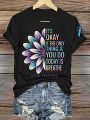 Women's Suicide Prevention Awareness It's Okay If The Only Thing You Do Today Is Breathe Print T-Shirt
